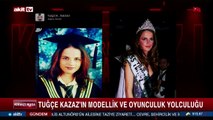 Tuğçe Kazaz hakkında merak edilenler ve bilinmeyenler