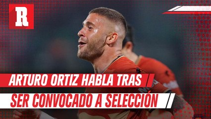 Arturo Ortiz tras ser convocado al Tri: 'Soy mejor que muchos en la categoría'