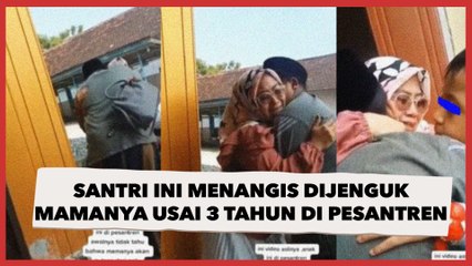Santri Ini Menangis Dijenguk Mamanya Usai 3 Tahun di Pesantren Tak Bertemu