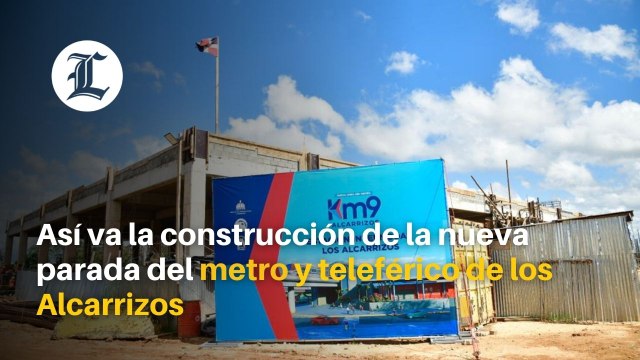 Así va la construcción de la nueva parada del metro y teleférico de los Alcarrizos