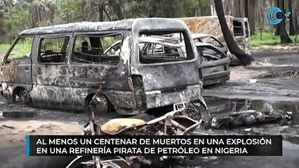 Al menos un centenar de muertos en una explosión en una refinería pirata de petróleo en Nigeria