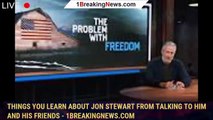 Things you learn about Jon Stewart from talking to him and his friends - 1breakingnews.com