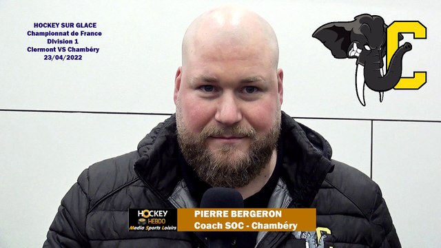 FRA - Hockey sur glace Interview de Pierre Bergeron, Coach des Eléphants de Chambéry, 24/04/2022 (D1 – J06 Maintien Saison 2021-2022 Clermont-Ferrand VS Chambéry)