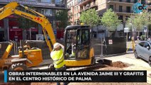 Obras interminables en la Avenida Jaime III y grafitis en el centro histórico de Palma