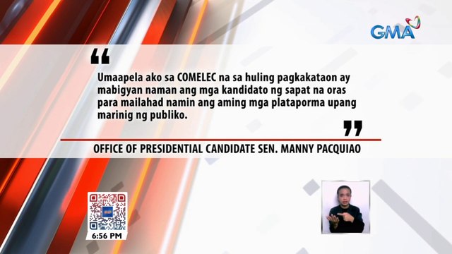 Sen. Manny Pacquiao, umapela sa Comelec na sa huling pagkakataon ay bigyan ng sapat na oras ang mga kandidato para ilahad ang kanilang plataporma | 24 Oras