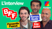 L'interview BFF : Éric Judor, Ramzy et Pascot Panayotis