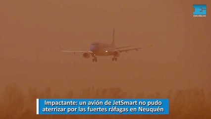 Impactante, un avión de JetSmart no pudo aterrizar por las fuertes ráfagas en Neuquén