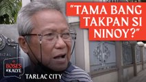 BOSES NG KALYE: Galit ba ang mga Tarlaqueño sa pagtakip kay Ninoy?