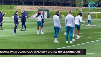 Problemas para Guardiola: Walker y Stones no se entrenan