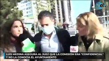 Luis Medina asegura al juez que la comisión era “confidencial” y no la conocía el Ayuntamiento