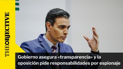 Gobierno asegura «transparencia» y la oposición pide responsabilidades por espionaje