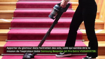 Test Samsung Bespoke Jet Pro Extra VS20A95973B : l'aspirateur-balai de la démesure