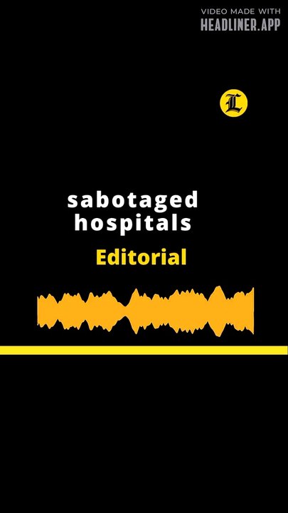 EDITORIAL | sabotaged hospitals