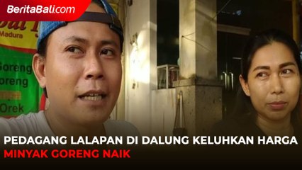Pedagang Lalapan di Dalung Keluhkan Harga Minyak Goreng Naik