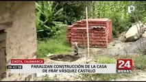 Abandonan construcción de vivienda que pertenecería a la familia de Fray Vásquez en Chota