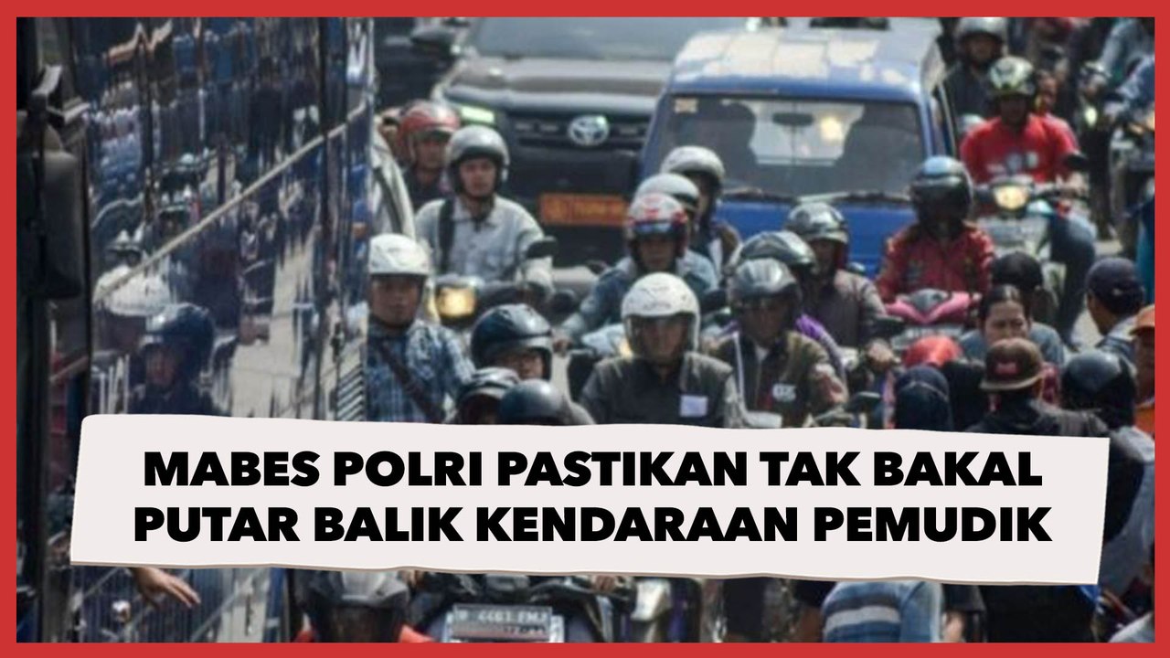 Bebas Pulkam, Mabes Polri Pastikan Tak Bakal Putar Balik Kendaraan Pemudik yang Belum Vaksin