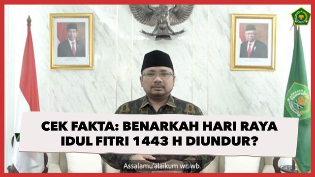 CEK FAKTA: Benarkah Hari Raya Idul Fitri 1443 H Diundur Karena Ada Kecurangan?