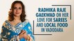 Rani Radhikaraje Gaekwad On Indian Weaves, Vadodara's Best Street Food, Her Saree Collection & More