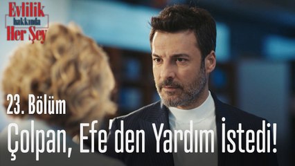 Çolpan, Efe'den yardım istedi! - Evlilik Hakkında Her Şey 23. Bölüm