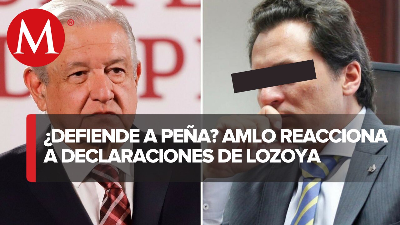 AMLO a Lozoya: el que acusa tiene que probar