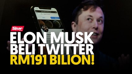 Download Video: Elon Musk beli Twitter RM191 bilion!