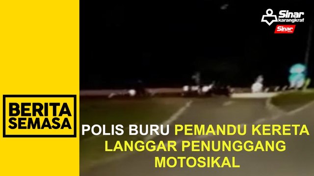 Polis buru pemandu kereta langgar penunggang motosikal