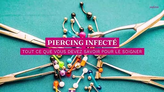Piercing infecté : tout ce que vous devez savoir pour le soigner