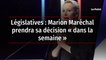 Législatives : Marion Maréchal prendra sa décision « dans la semaine »