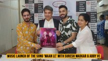 Music Launch Of The Song ‘Maan Le’ With Suresh Wadkar & Abby Ve