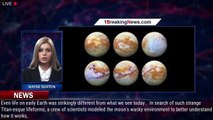 To Find Alien Life, Scientists Are Unlocking Mysteries of Saturn Moon Titan - 1BREAKINGNEWS.COM