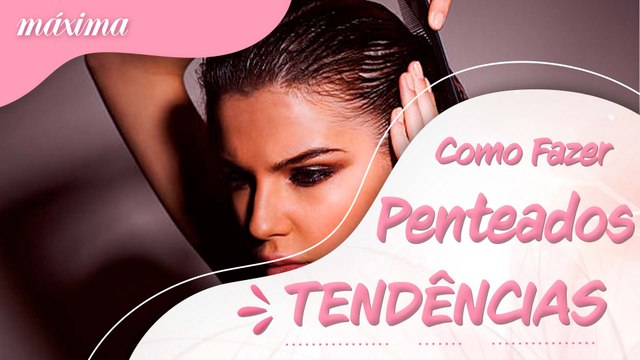 APRENDA COMO FAZER PENTEADOS QUE SÃO TENDÊNCIAS