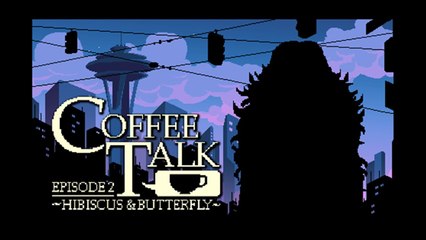 Coffee Talk Episode 2 Hibiscus & Butterfly - Teaser Trailer