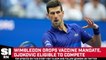 Wimbledon Drops Vaccine Mandate, Novak Djokovic Will Eligible to Compete