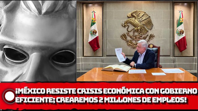 AMLO ¡México resiste a crisis económica con gobierno eficiente y justo, anuncia creación de 2 millones de empleos!