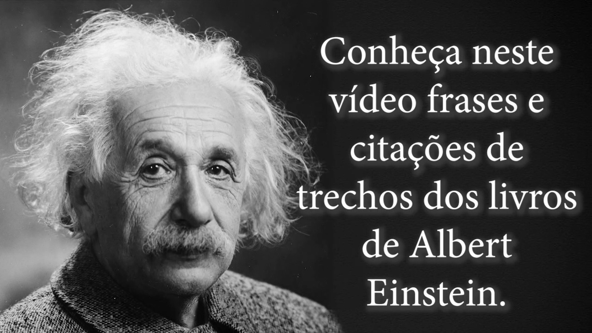 Citações de Albert Einstein - Citações que Mudam a Vida - Frases de Einstein  - Vídeo Dailymotion