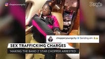 Making the Band 2 Star Chopper Faces Sex-Trafficking Charges After Arrest in Maryland: Report