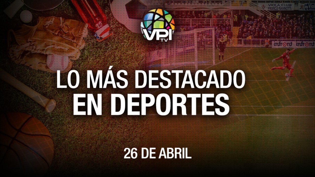 Lo más destacado en deportes - Martes 26 de Abril