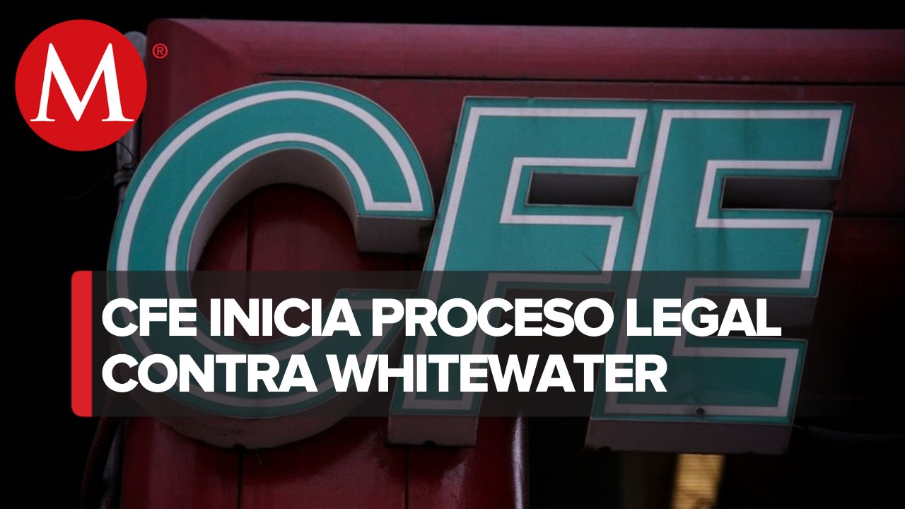 CFE abre caso legal en corte de EU contra Whitewater