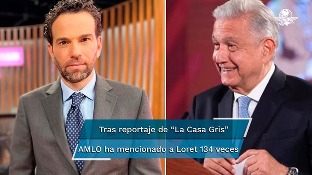 Lo suyo es la venganza : AMLO ha mencionado 134 veces a Loret de Mola en 60 mañaneras