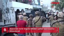 Adana’da terör örgütü DEAŞ’a şafak operasyonu