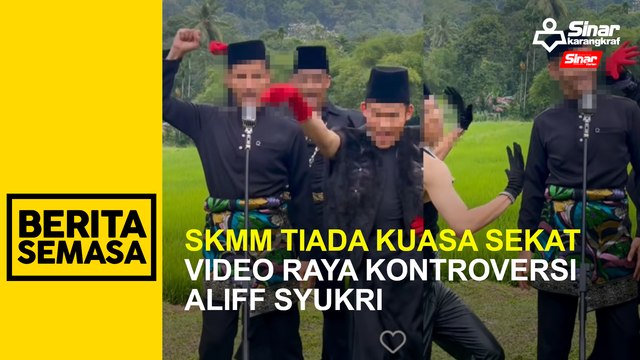 SKMM tiada kuasa sekat video raya kontroversi Aliff Syukri