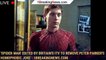 'Spider-Man' Edited by Britain's ITV to Remove Peter Parker's Homophobic Joke - 1breakingnews.com