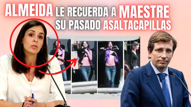 El alcalde Almeida (PP) le saca los colores a Rita Maestre y le recuerda su pasado ‘asaltacapillas’