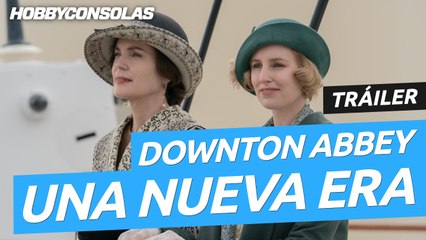 Tráiler de Downton Abbey: Una nueva era