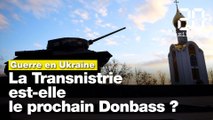 Guerre en Ukraine: La Transnistrie est-elle le prochain Donbass ?