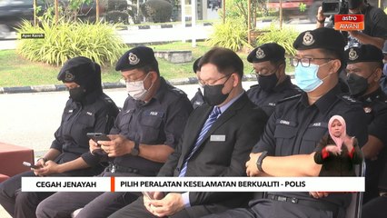 Cegah Jenayah | Pilih peralatan keselamatan berkualiti - Polis