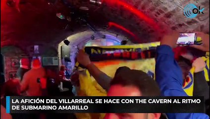 La afición del Villarreal se hace con The Cavern al ritmo de submarino amarillo