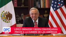 López Obrador y Biden conversarán previo a la Cumbre de las Américas