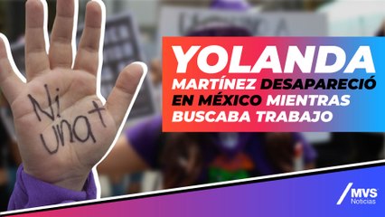Mi hija desapareció, su expareja la estuvo hostigando: padre de Yolanda Martínez