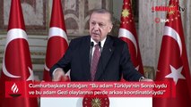 Erdoğan'dan ağırlaştırılmış müebbet cezası alan Kavala açıklaması: Bu adam Türkiye'nin Soros'uydu